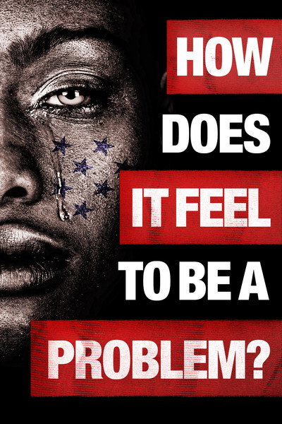 Póster de How Does It Feel to Be a Problem?