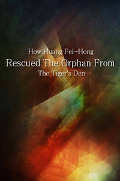 Póster de How Huang Fei-hong Rescued the Orphan from the Tiger's Den