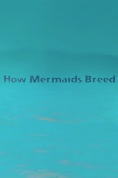 Póster de How Mermaids Breed