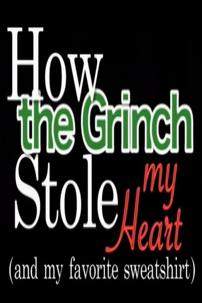 Póster de How the Grinch Stole my Heart!
