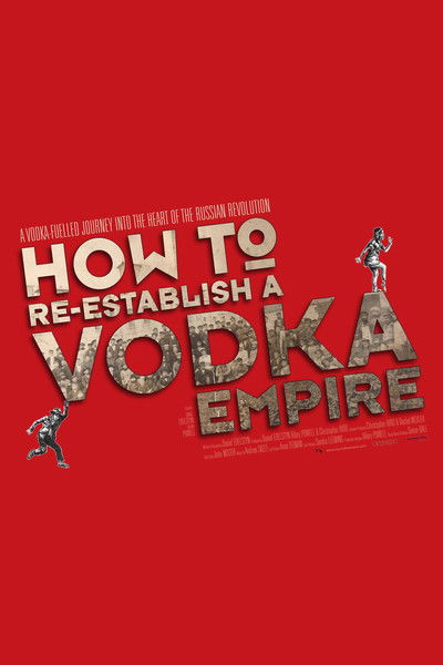 Póster de How to Re-Establish a Vodka Empire