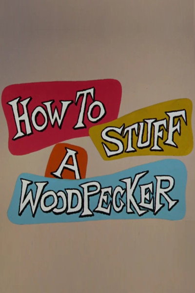 Póster de How to Stuff a Woodpecker
