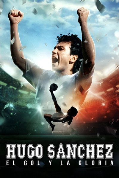 Póster de Hugo Sanchez, the Goal and the Glory
