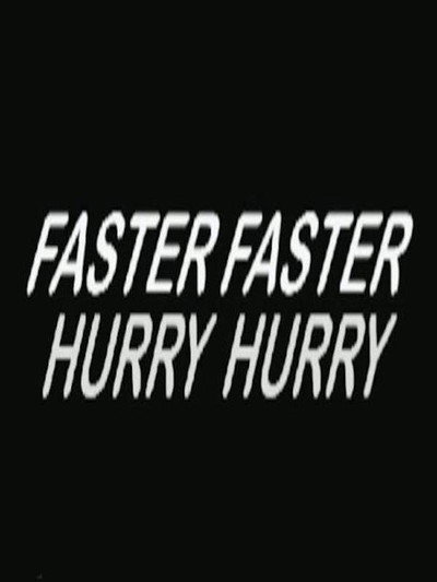 Póster de Hurry Hurry Faster Faster