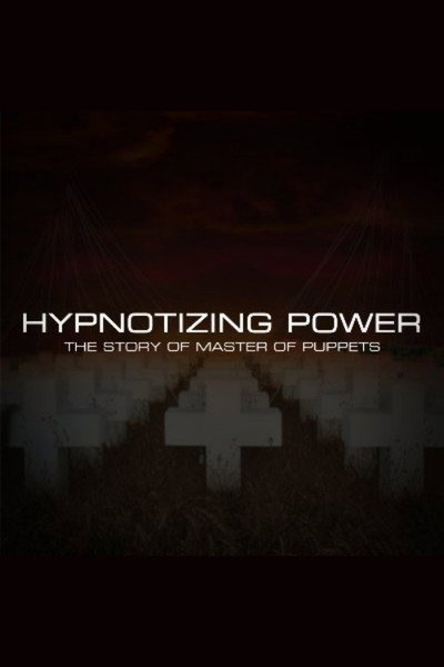 Póster de Hypnotizing Power: The Making of Master of Puppets