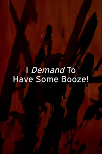 Póster de I Demand to Have Some Booze!