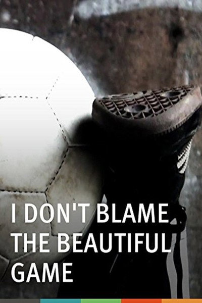Póster de I Don't Blame the Beautiful Game
