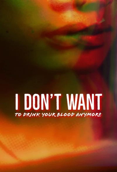Póster de I Don't Want to Drink Your Blood Anymore