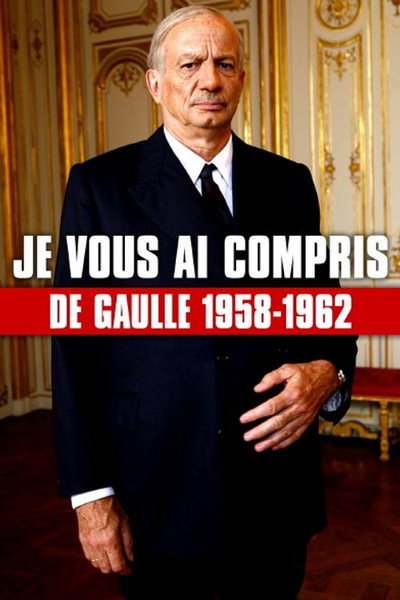 Póster de I Have Understood You: De Gaulle 1958-1962
