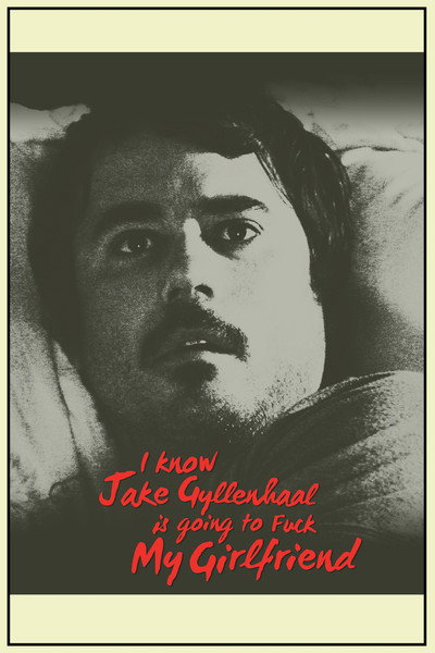 Póster de I Know Jake Gyllenhaal Is Going to Fuck My Girlfriend
