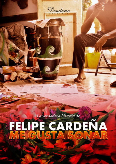 Póster de I Like to Dream: The True Story of Felipe Cardena