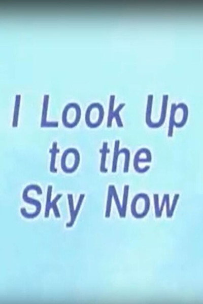 Póster de I Look Up to the Sky Now