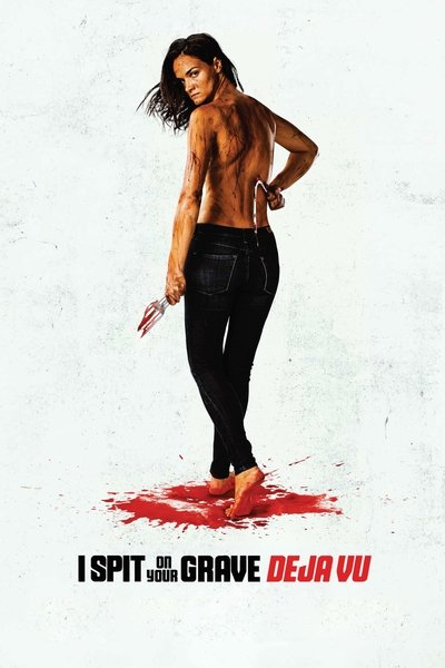Póster de I Spit on Your Grave: Deja Vu