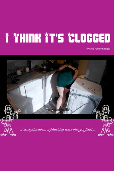 Póster de I Think It's Clogged