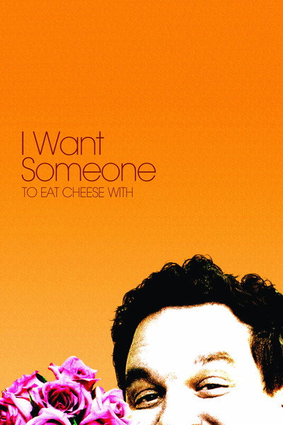 Póster de I Want Someone to Eat Cheese With
