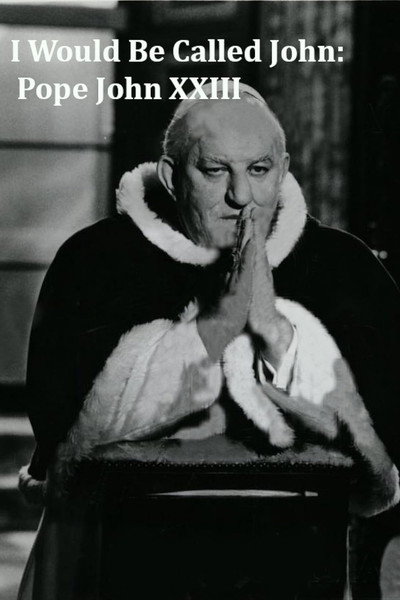 Póster de I Would Be Called John: Pope John XXIII