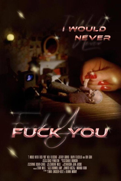 Póster de I Would Never Fuck You