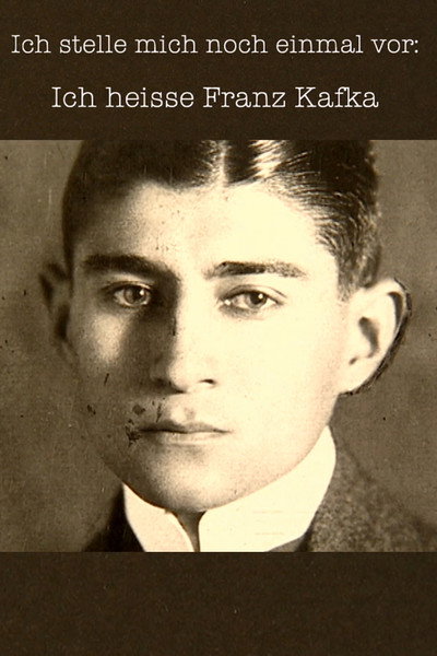 Póster de Ich stelle mich noch einmal vor: Ich heisse Franz Kafka