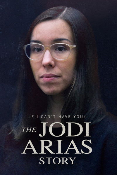 Póster de If I Can't Have You: The Jodi Arias Story