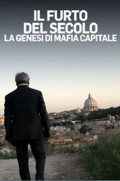 Póster de Il furto del secolo - La genesi di mafia capitale