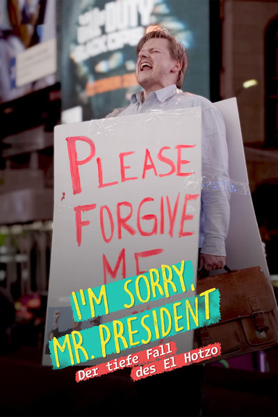 Póster de I'm sorry, Mr. President - Der tiefe Fall des El Hotzo