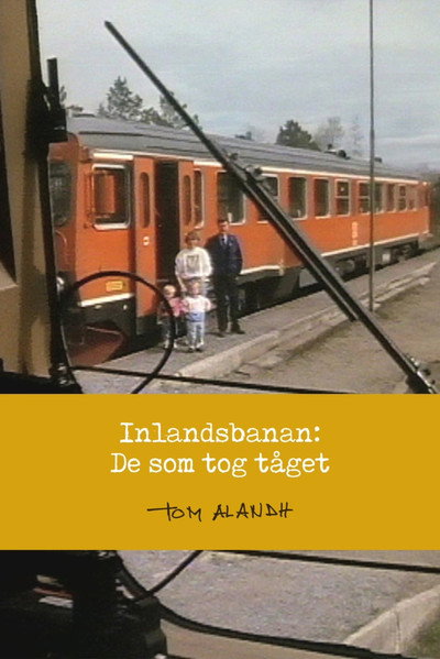 Póster de Inlandsbanan: De som tog tåget
