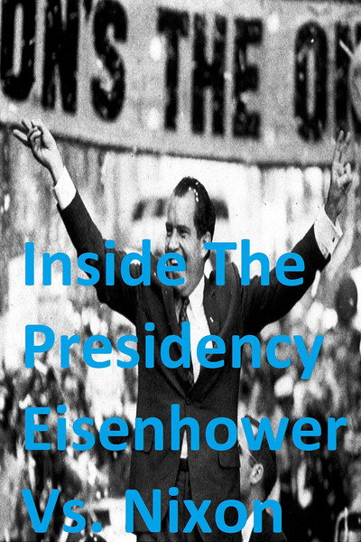 Póster de Inside the Presidency: Eisenhower vs. Nixon
