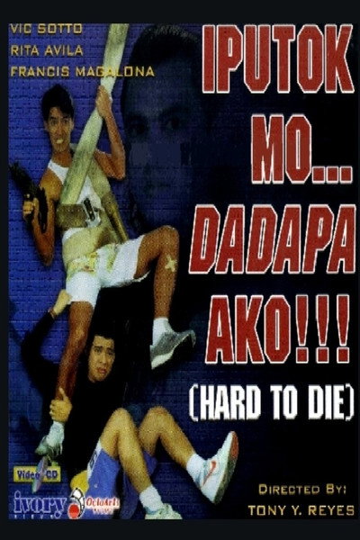 Póster de Iputok mo... Dadapa ako! (Hard to Die)