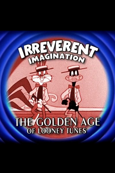 Póster de Irreverent Imagination: The Golden Age of the Looney Tunes