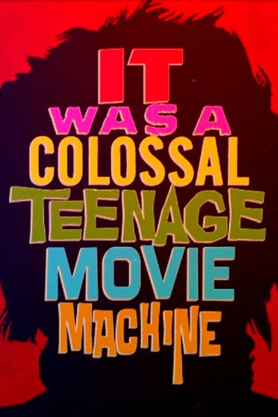 Póster de It Was a Colossal Teenage Movie Machine: The American International Pictures Story