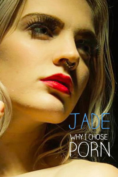 Póster de Jade: Why I Chose Porn