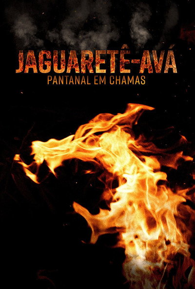 Póster de Jaguaretê-avá: Pantanal em chamas