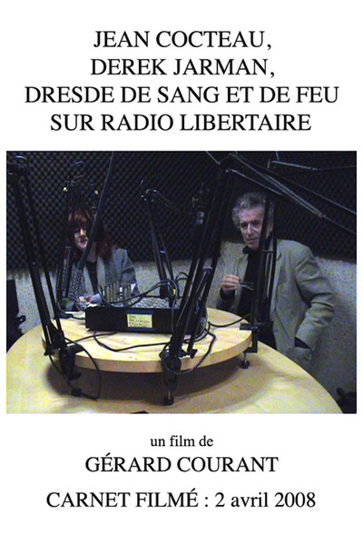 Póster de Jean Cocteau, Derek Jarman, Dresde de sang et de feu sur Radio Libertaire (Carnet Filmé: 2 avril 2008)