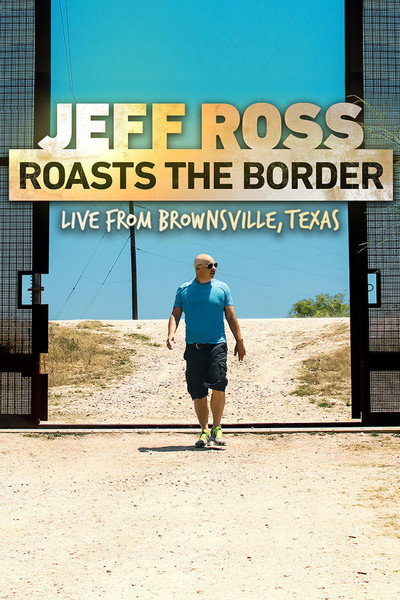 Póster de Jeff Ross Roasts the Border: Live from Brownsville, Texas