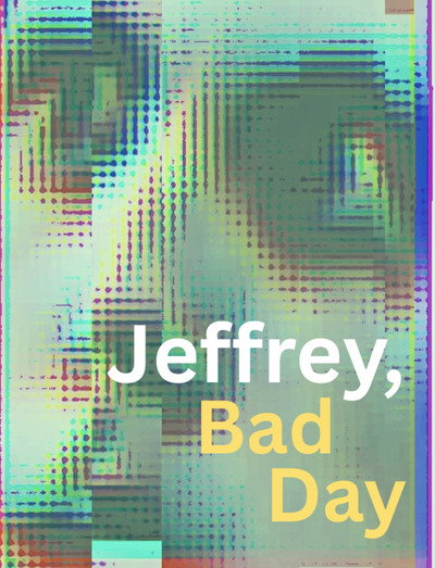 Póster de Jeffrey, Bad Day