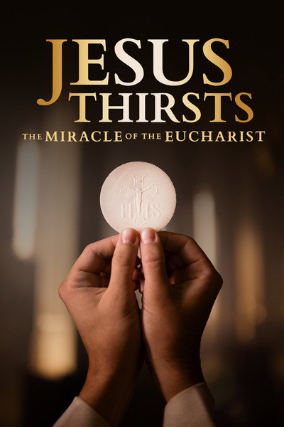 Póster de Jesus Thirsts: The Miracle of the Eucharist