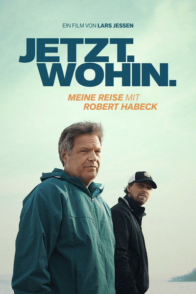 Póster de Jetzt. Wohin. - Meine Reise mit Robert Habeck