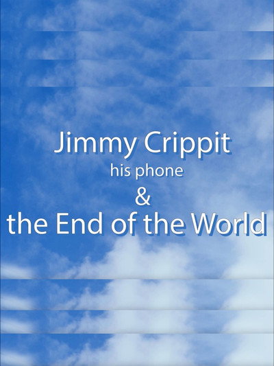 Póster de Jimmy Crippit his phone & the End of the World