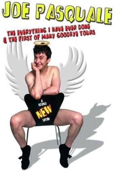 Póster de Joe Pasquale: The Everything I Have Ever Done & The First of Many Goodbye Tours