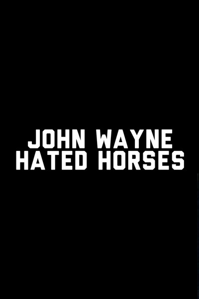 Póster de John Wayne Hated Horses