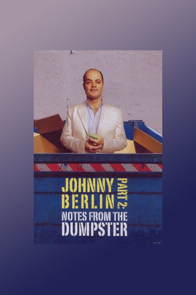 Póster de Johnny Berlin Part 2: Notes from the Dumpster