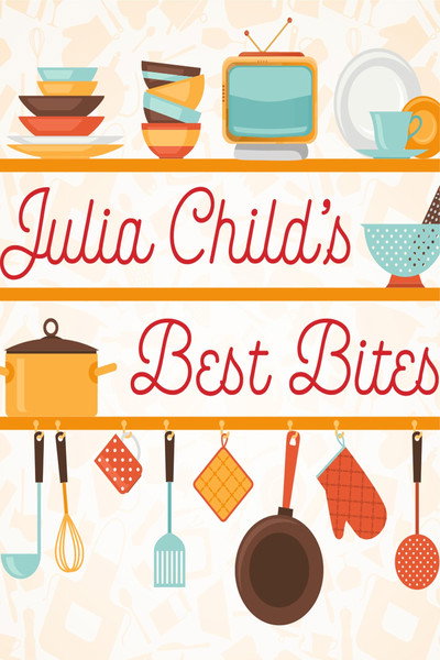 Póster de Julia Child's Best Bites