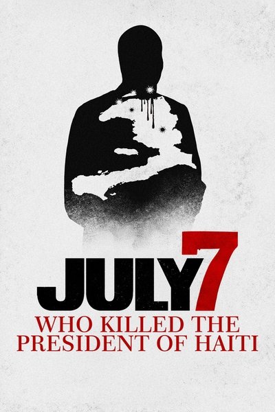 Póster de July 7: Who Killed the President of Haiti?