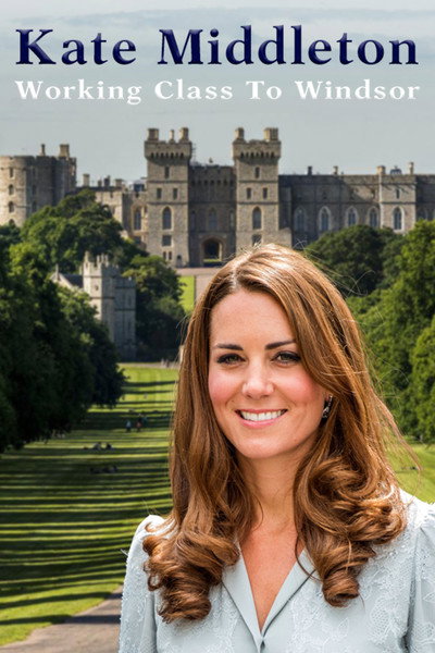 Póster de Kate Middleton: Working Class to Windsor