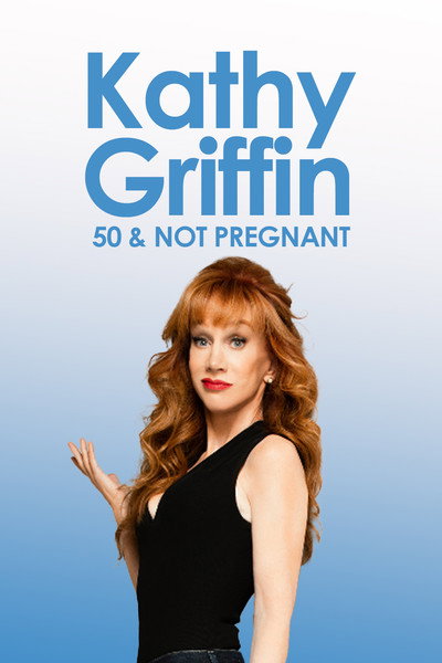 Póster de Kathy Griffin: 50 & Not Pregnant