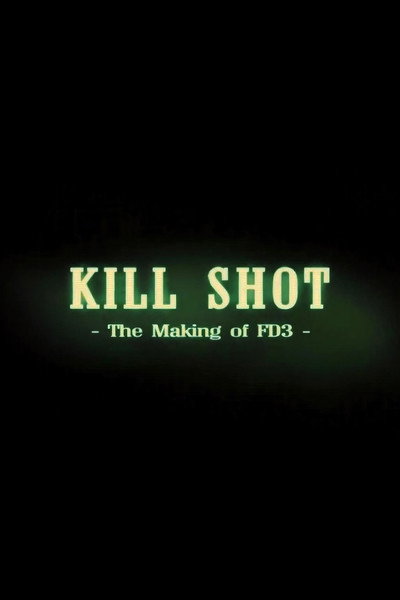 Póster de Kill Shot: The Making of 'FD3'