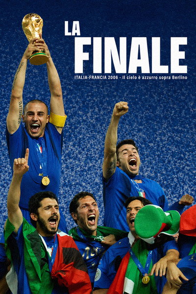 Póster de La Finale - Italia Francia 2006 - Il cielo è azzurro sopra Berlino