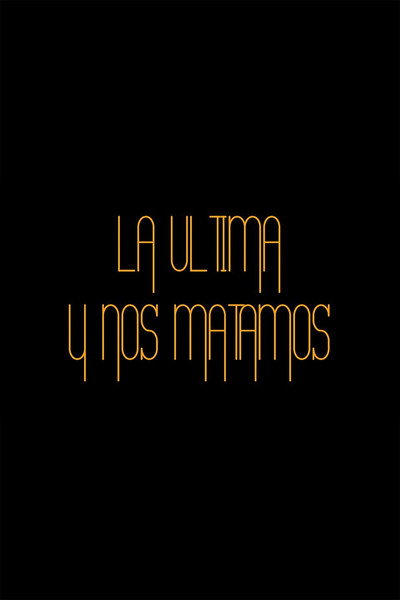 Póster de La última y nos matamos