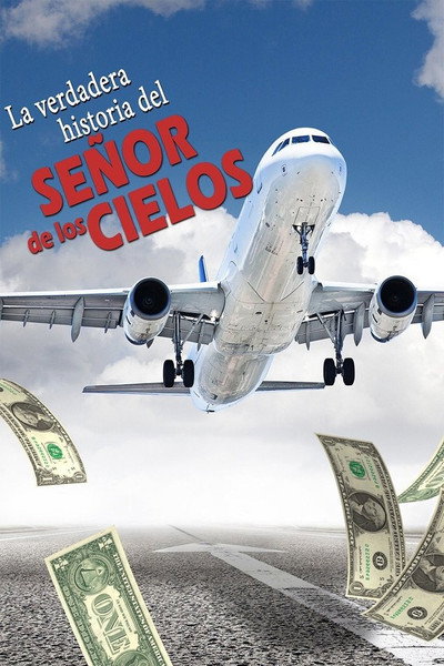 Póster de La verdadera historia del señor de los cielos
