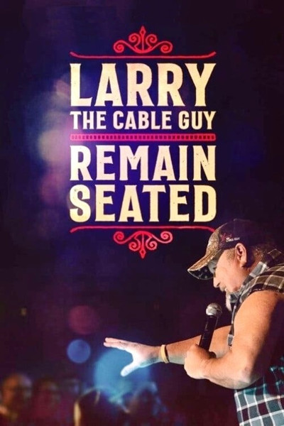 Póster de Larry the Cable Guy: Remain Seated
